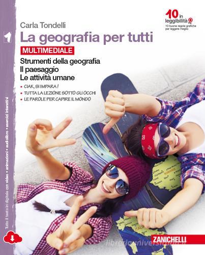 La geografia per tutti.  Per la Scuola media. Con espansione online vol.1 di Carla Tondelli edito da Zanichelli