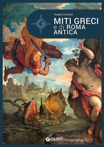 Miti greci e di Roma antica di Angela Cerinotti edito da Giunti Editore