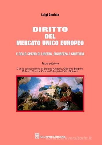 Diritto del mercato unico europeo e dello spazio di libertà, sicurezza e giustizia di Luigi Daniele edito da Giuffrè