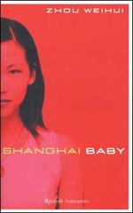 Shanghai baby di Weihui Zhou edito da Rizzoli