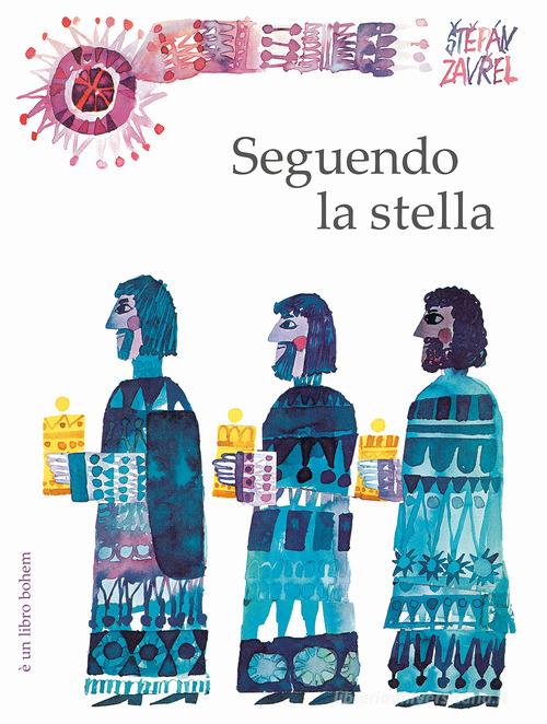 Seguendo la stella. Ediz. illustrata di Stepán Zavrel edito da Bohem Press Italia