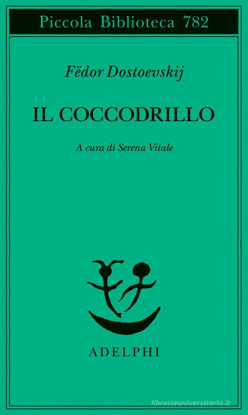 Il coccodrillo. Un avvenimento straordinario ovvero impasse nel Passage di Fëdor Dostoevskij edito da Adelphi