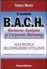 Il modello BACH. Business Analysis of Corporate Harmony di Franco Marzo edito da Franco Angeli