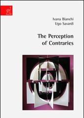The perception of contraries di Ivana Bianchi, Ugo Savardi edito da Aracne