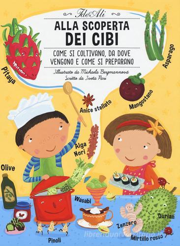 Alla scoperta dei cibi. Ediz. illustrata di Iveta Pari edito da IdeeAli