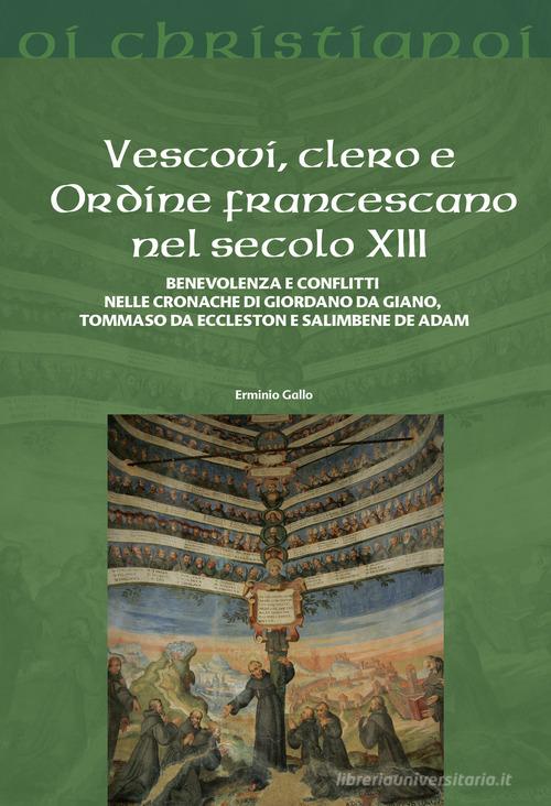Vescovi, clero e Ordine francescano nel secolo XIII di Erminio Gallo edito da Il Pozzo di Giacobbe