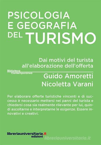 Psicologia e geografia del turismo di Guido Amoretti, Nicoletta Varani edito da libreriauniversitaria.it