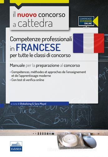 Competenze professionali in francese per tutte le classi di concorso. Manuale per la preparazione al concorso. Con espansione online edito da Edises