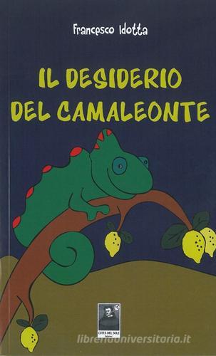 Il desiderio del camaleonte di Francesco Idotta edito da Città del Sole Edizioni