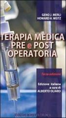 Terapia medica pre e post operatoria di Geno J. Merli, Howard H. Weitz edito da Minerva Medica