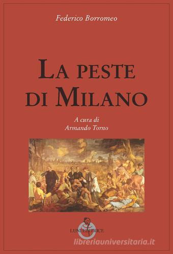 La peste di Milano di Federico Borromeo edito da Luni Editrice