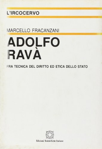 Adolfo Ravà. Fra tecnica del diritto ed etica dello Stato di Marcello Fracanzani edito da Edizioni Scientifiche Italiane