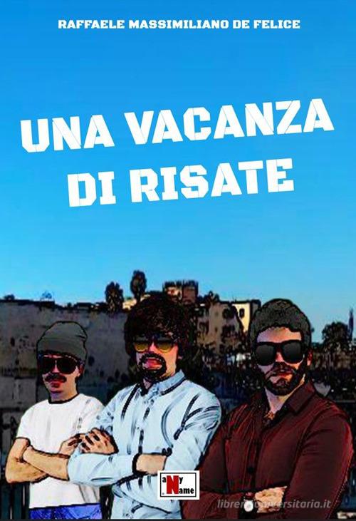 Libro Una vacanza di risate di Raffaele Massimiliano De Felice di Anyname