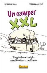 Un camper XXL. Viaggio di una famiglia sovrabbondante... Nell'amore di Bruno De Luca, Rosalba Gentile edito da Sempre Editore