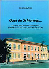 Quei da Schivnoja... Excursus sulla scuola di Schivenoglia dall'Ottocento alla prima metà del Novecento di Dino Raccanelli edito da Farmacia Virtus Cavalli