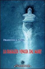 La ragazza venuta dal mare di Francesca Nava edito da Galaad Edizioni