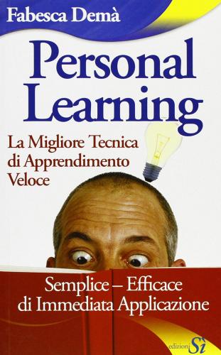 Personal Learning. La migliore tecnica di apprendimento veloce di Fabesca Demà edito da Edizioni Sì