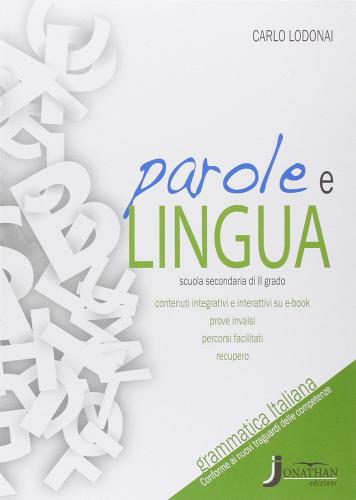 Parole e lingua. Grammatica italiana. Per le Scuole superiori. Con e-book. Con espansione online di Lodonai edito da Jonathan Edizioni