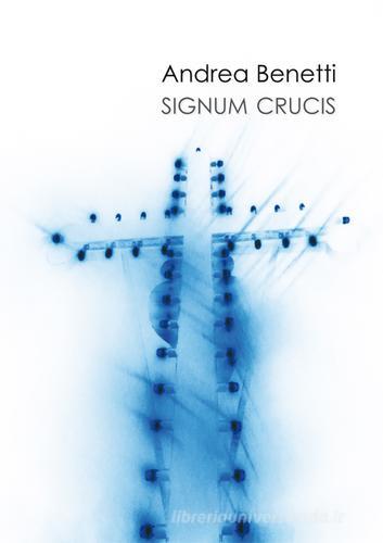 Signum crucis. Ediz. multilingue di Andrea Benetti edito da Qudulibri