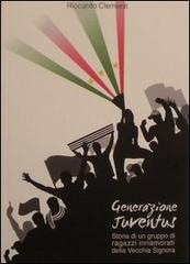 Generazione Juventus di Riccardo Clementi edito da Urbone Publishing