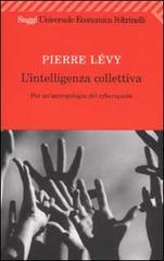 L' intelligenza collettiva. Per un'antropologia del cyberspazio di Pierre Lévy edito da Feltrinelli