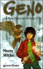 Geno e la Runa bianca del Girifalco d'oro di Moony Witcher edito da Giunti Junior