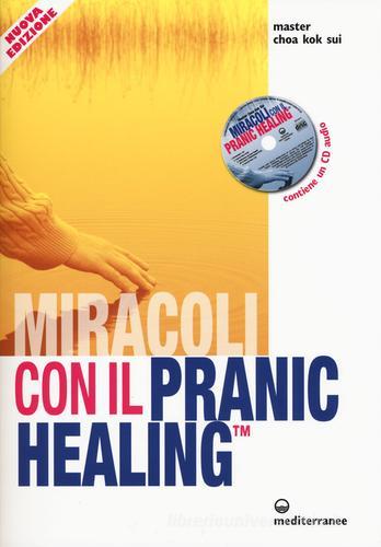 Miracoli con il pranic healing. Manuale pratico di guarigione energetica. Con CD Audio di K. Sui Choa edito da Edizioni Mediterranee