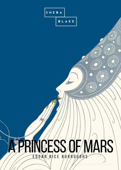 A princess of Mars di Edgar Rice Burroughs edito da StreetLib