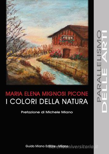 I colori della natura di Maria Elena Mignosi Picone edito da Guido Miano Editore