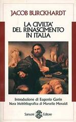 La civiltà del Rinascimento in Italia di Jacob Burckhardt edito da Sansoni