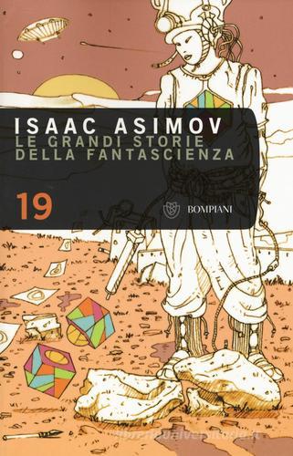 Le grandi storie della fantascienza vol.19 di Isaac Asimov edito da Bompiani