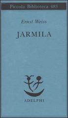 Jarmila. Una storia d'amora boema di Ernst Weiss edito da Adelphi