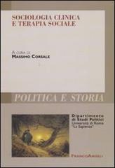 Sociologia clinica e terapia sociale edito da Franco Angeli