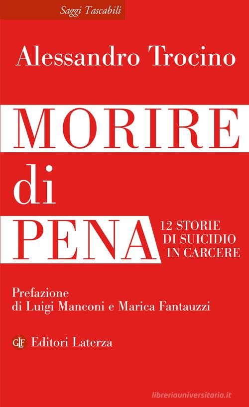 Morire di pena. 12 storie di suicidio in carcere di Alessandro Trocino edito da Laterza