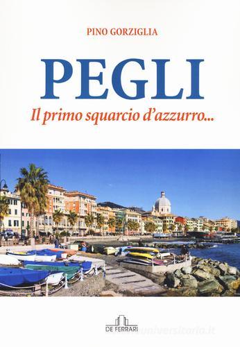 Pegli. Il primo squarcio d'azzurro... di Pino Gorziglia edito da De Ferrari