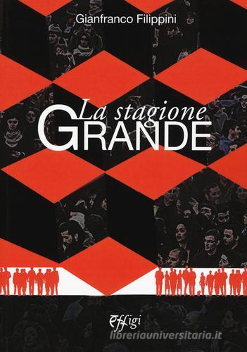 La stagione grande di Gianfranco Filippini edito da C&P Adver Effigi