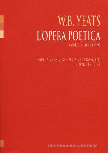 L' opera poetica. Ediz. italiana e inglese vol.1 di William Butler Yeats edito da Book Editore