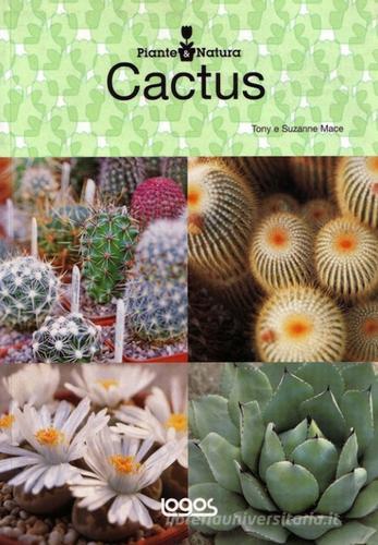 Piante e natura cactus di Tony Mace, Suzanne Mace edito da Logos