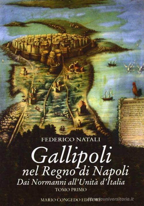 Gallipoli nel Regno di Napoli. Dai normanni all'unità d'Italia di Federico Natali edito da Congedo