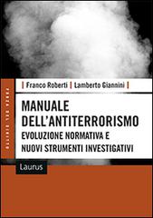 Manuale dell'antiterrorismo. Evoluzione normativa e nuovi strumenti investigativi di Franco Roberti, Lamberto Giannini edito da Laurus Robuffo