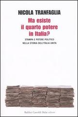 Ma esiste il quarto potere in Italia? Stampa e potere politico nella storia dell'Italia unita di Nicola Tranfaglia edito da Dalai Editore