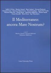 Il Mediterraneo: ancora Mare Nostrum? edito da Luiss University Press