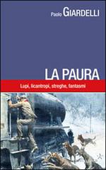 La paura. Lupi, licantropi, streghe, fantasmi di Paolo Giardelli edito da Pentagora