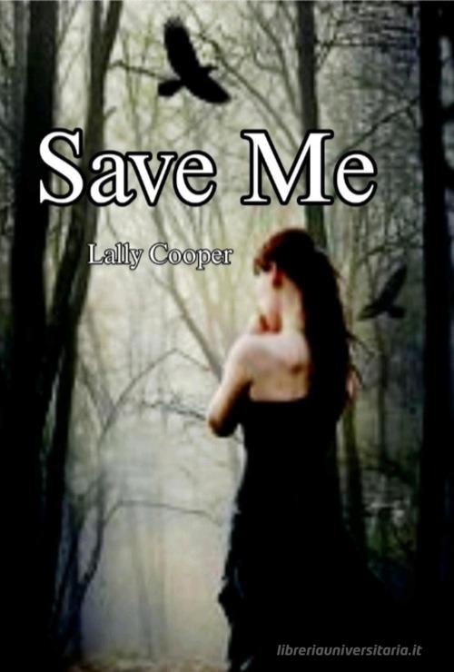 Save me di Lally Cooper edito da Youcanprint