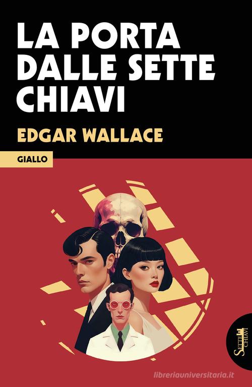 La porta dalle sette chiavi di Edgar Wallace edito da Sette Chiavi