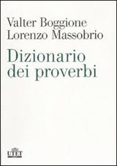 Dizionario dei proverbi di Valter Boggione, Lorenzo Massobrio edito da UTET