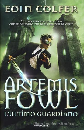 L' ultimo guardiano. Artemis Fowl di Eoin Colfer edito da Mondadori