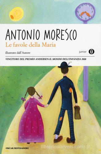 Le favole della Maria di Antonio Moresco edito da Mondadori