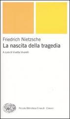 La nascita della tragedia di Friedrich Nietzsche edito da Einaudi