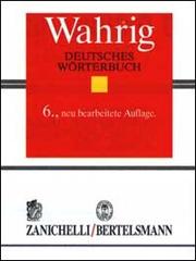Wahrig. Deutsches Wörterbuch Zanichelli-Bertelsmann edito da Zanichelli